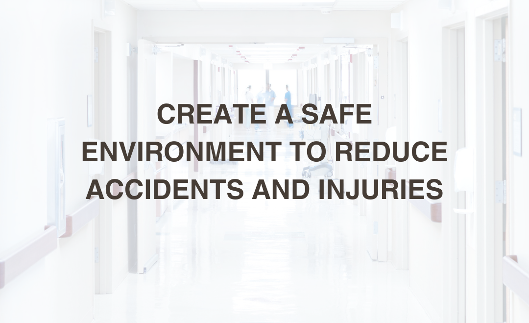Create a Safe Environment to Reduce Accidents and Injuries