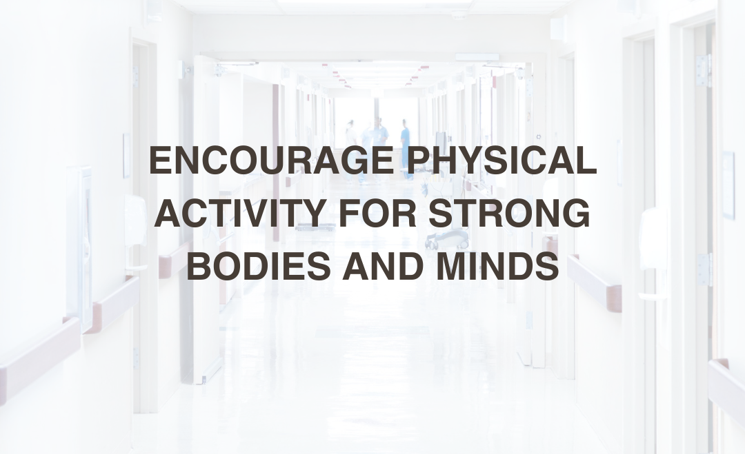 Encourage Physical Activity for Strong Bodies and Minds