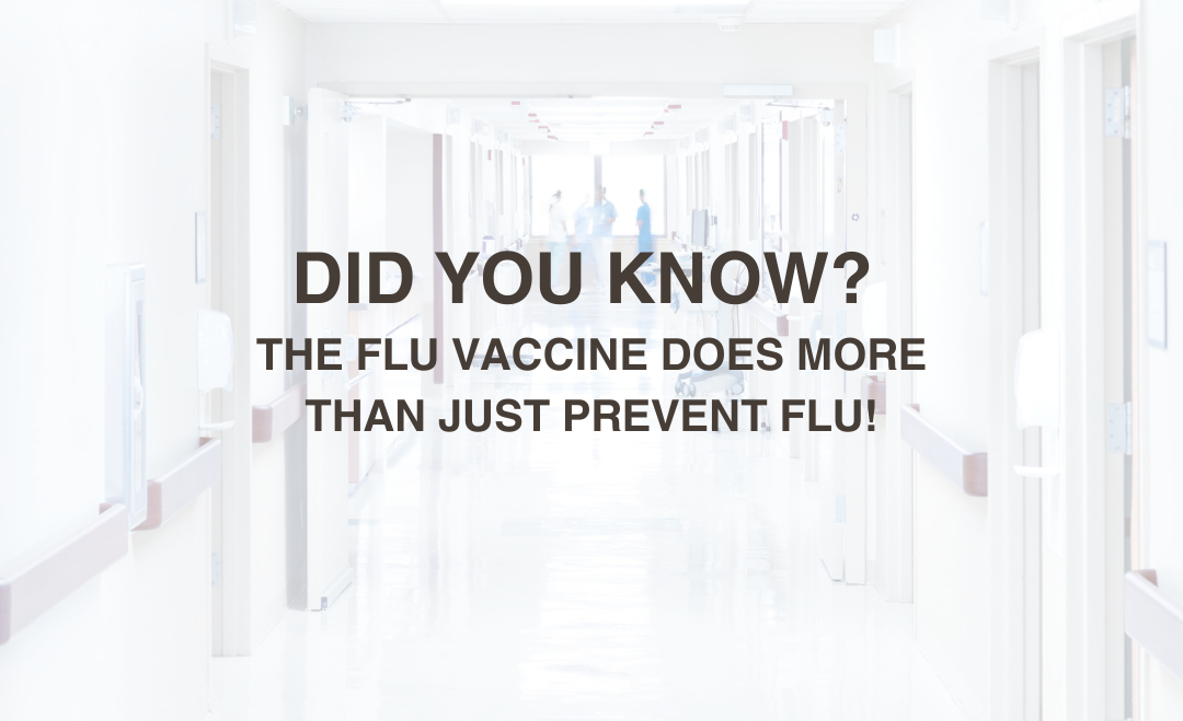 Did You Know? The Flu Vaccine Does More Than Just Prevent Flu!