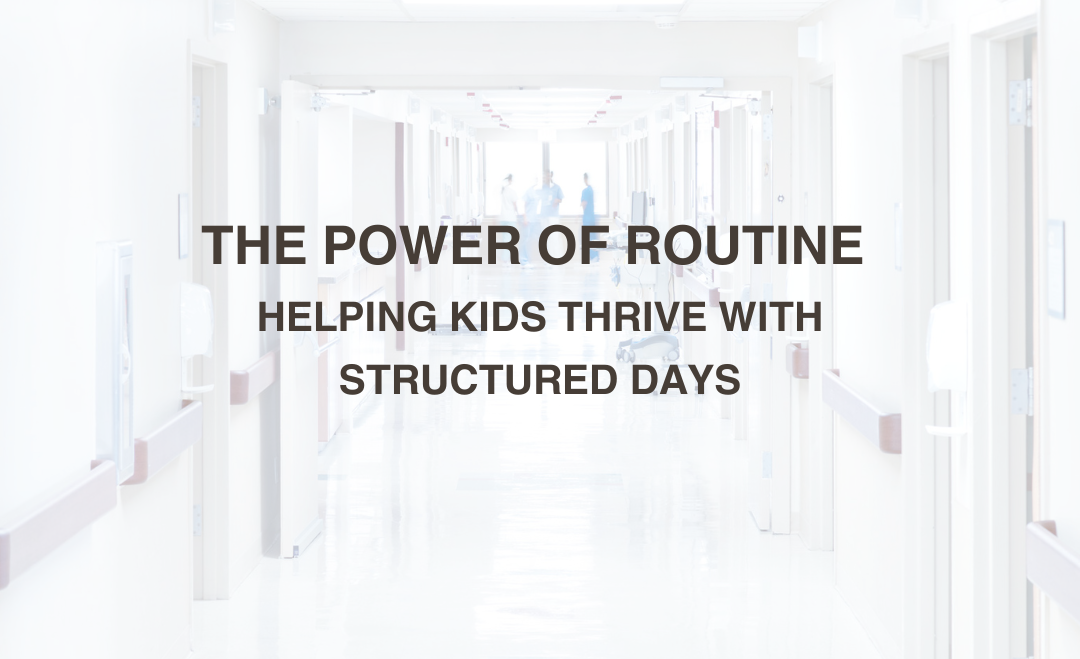 The Power of Routine: Helping Kids Thrive with Structured Days