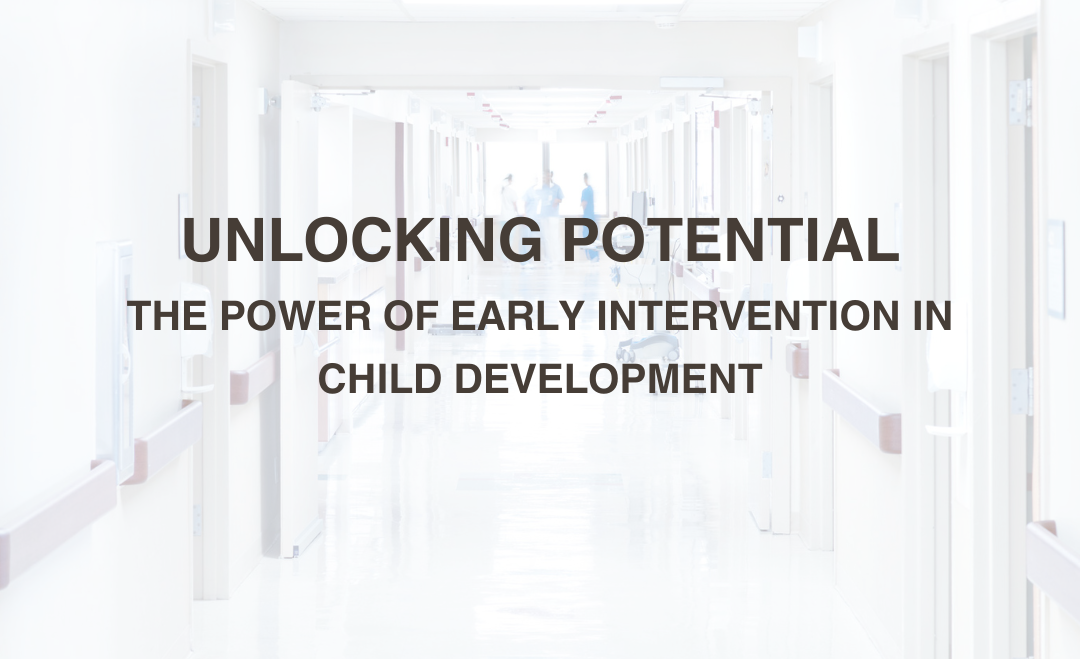 Unlocking Potential: The Power of Early Intervention in Child Development