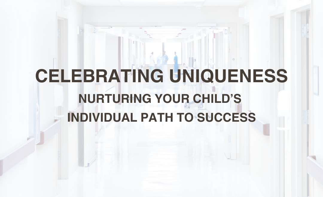 Celebrating Uniqueness: Nurturing Your Child’s Individual Path to Success
