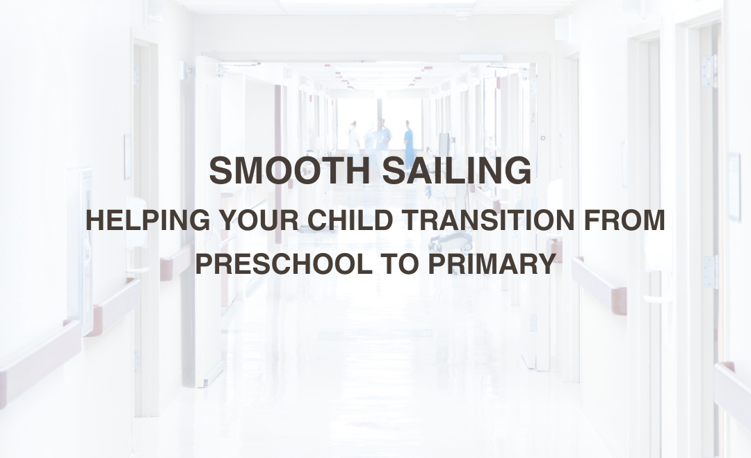 Smooth Sailing: Helping Your Child Transition from Preschool to Primary
