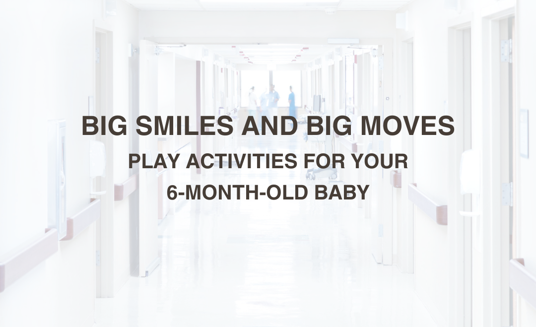 Big Smiles and Big Moves: Play Activities for Your 6-Month-Old Baby